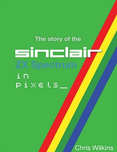 The Story of the ZX Spectrum in Pixels Volume 3